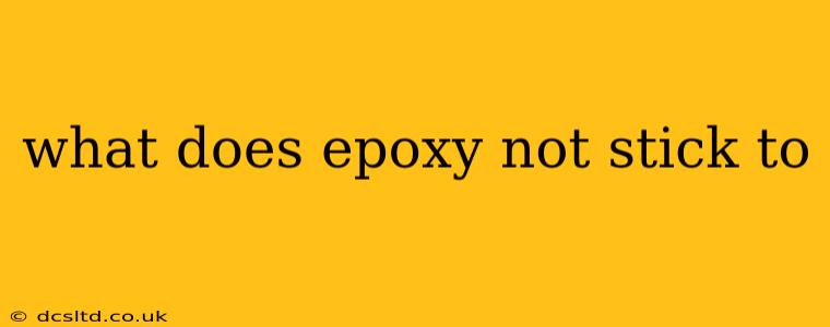 what does epoxy not stick to