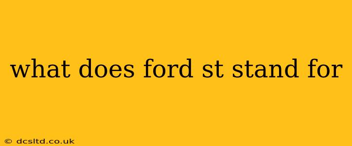 what does ford st stand for