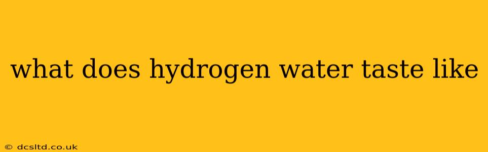 what does hydrogen water taste like
