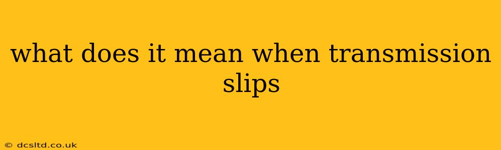 what does it mean when transmission slips