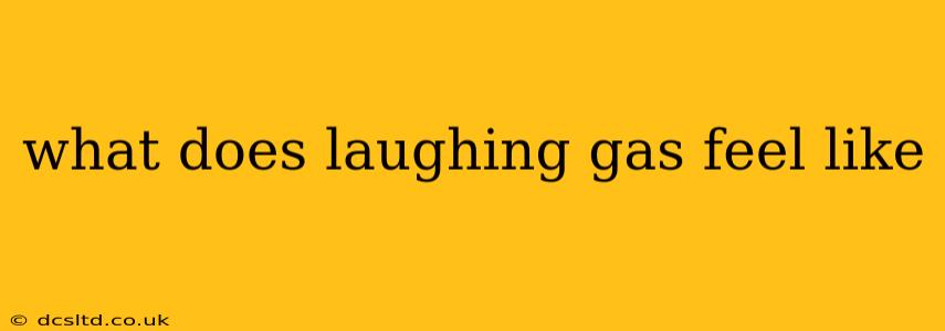 what does laughing gas feel like