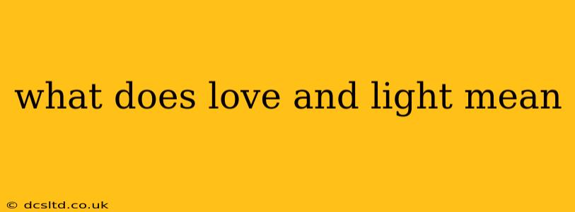 what does love and light mean