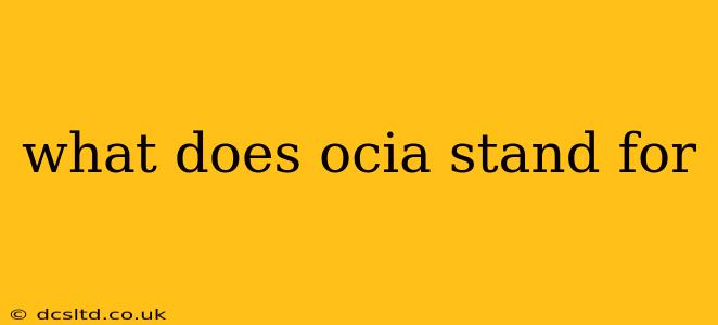 what does ocia stand for