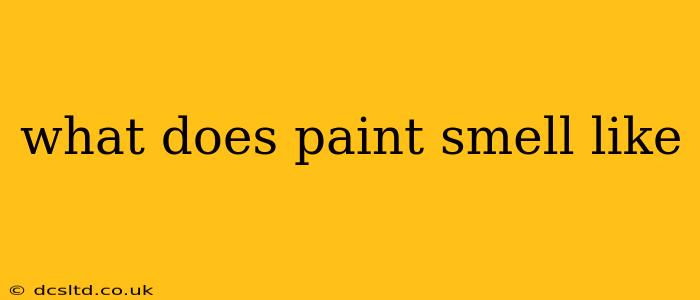 what does paint smell like