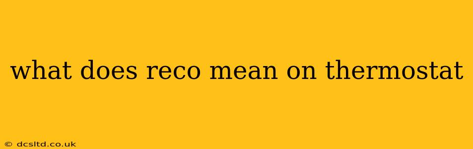 what does reco mean on thermostat