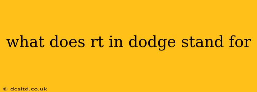 what does rt in dodge stand for