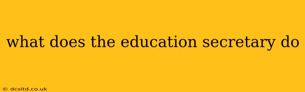 what does the education secretary do
