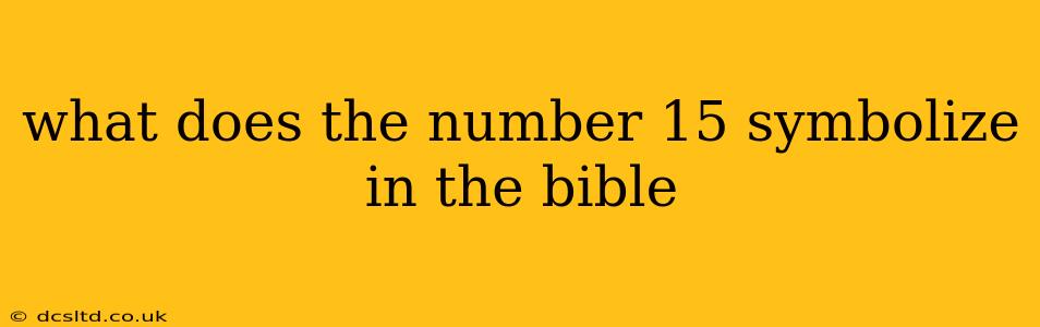 what does the number 15 symbolize in the bible