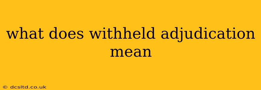 what does withheld adjudication mean