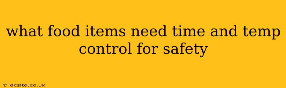 what food items need time and temp control for safety
