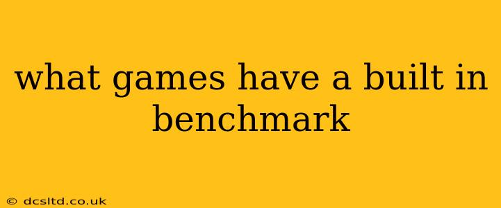 what games have a built in benchmark