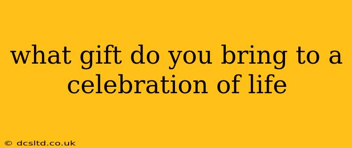 what gift do you bring to a celebration of life