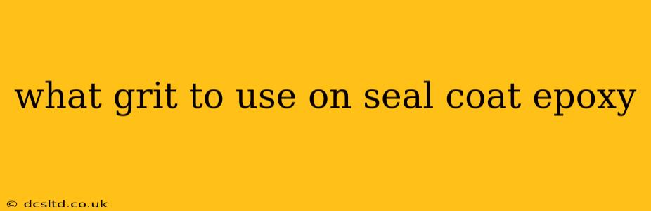 what grit to use on seal coat epoxy