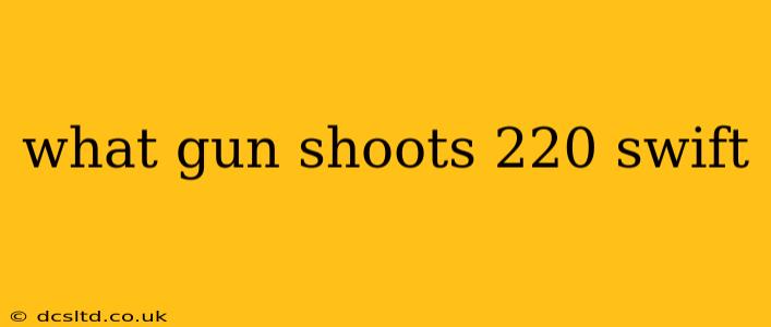 what gun shoots 220 swift