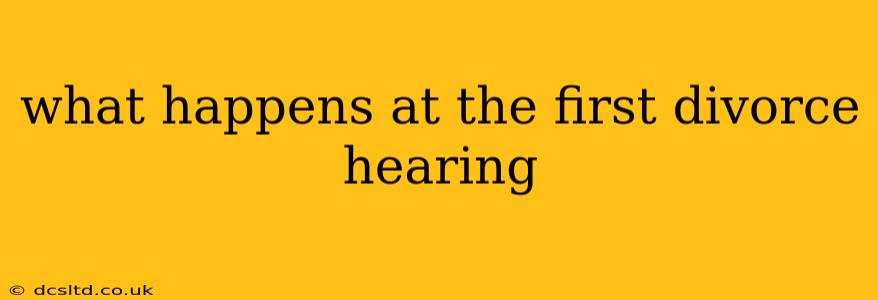 what happens at the first divorce hearing