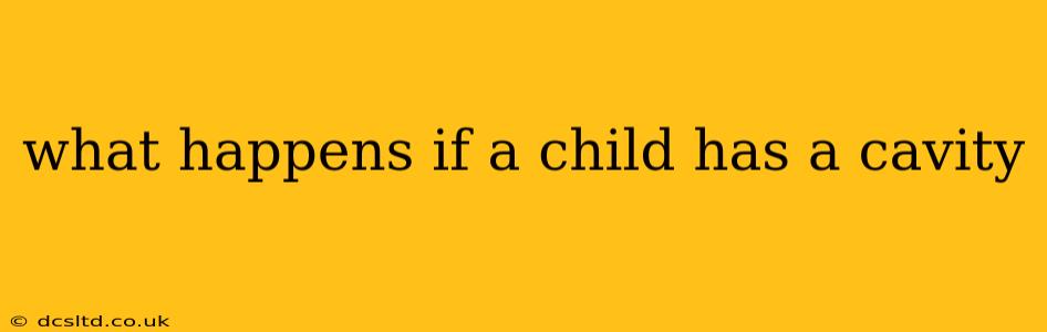 what happens if a child has a cavity