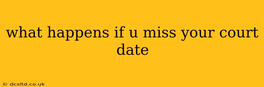 what happens if u miss your court date