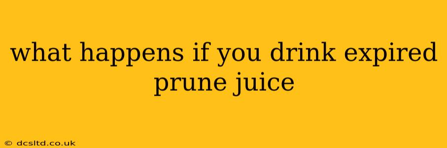 what happens if you drink expired prune juice