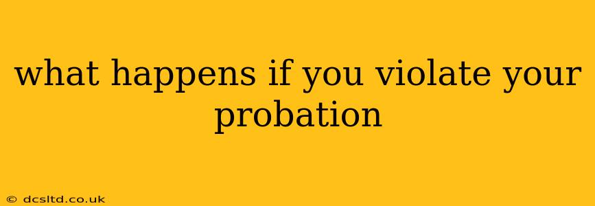 what happens if you violate your probation
