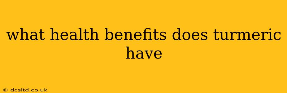 what health benefits does turmeric have