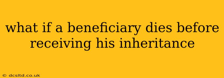 what if a beneficiary dies before receiving his inheritance