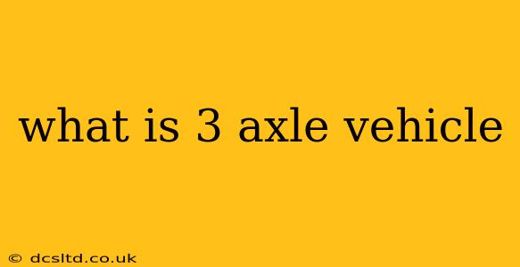 what is 3 axle vehicle