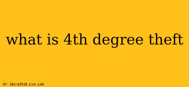 what is 4th degree theft