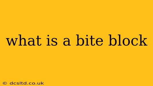 what is a bite block