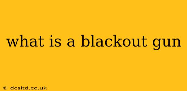 what is a blackout gun