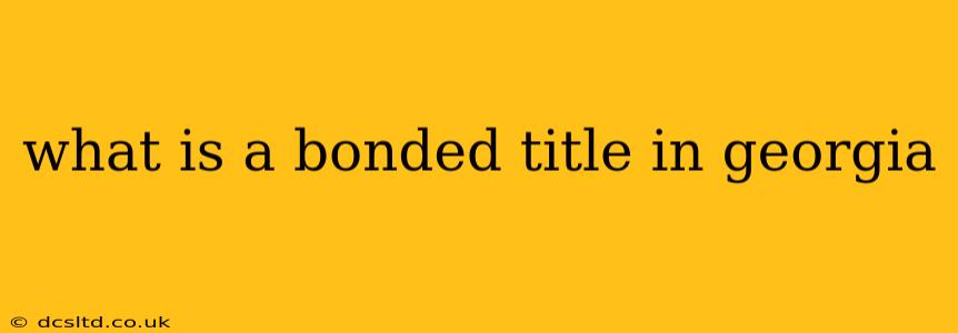 what is a bonded title in georgia