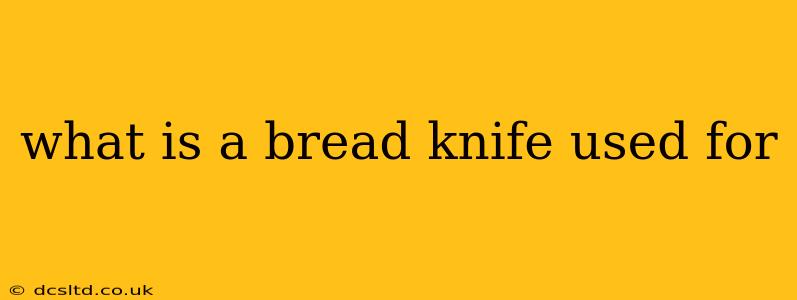 what is a bread knife used for