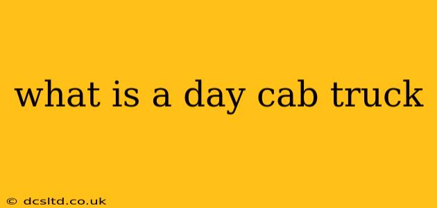 what is a day cab truck