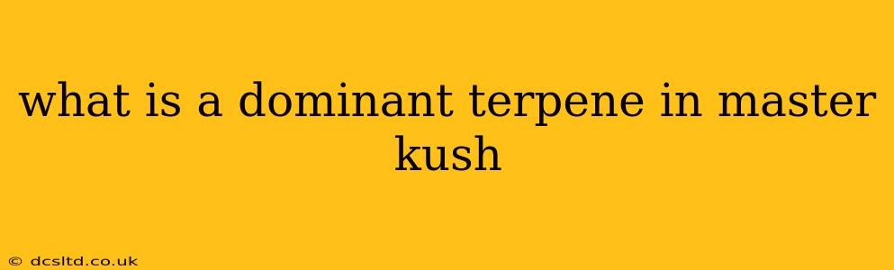what is a dominant terpene in master kush