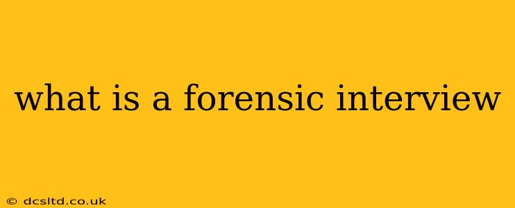 what is a forensic interview