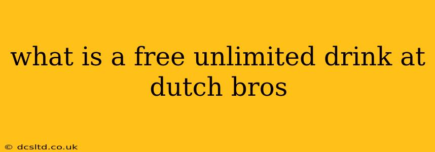 what is a free unlimited drink at dutch bros