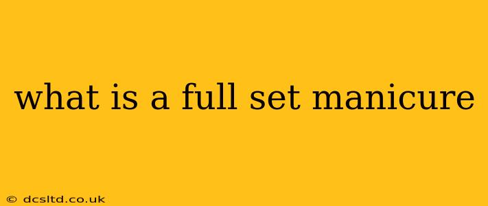 what is a full set manicure