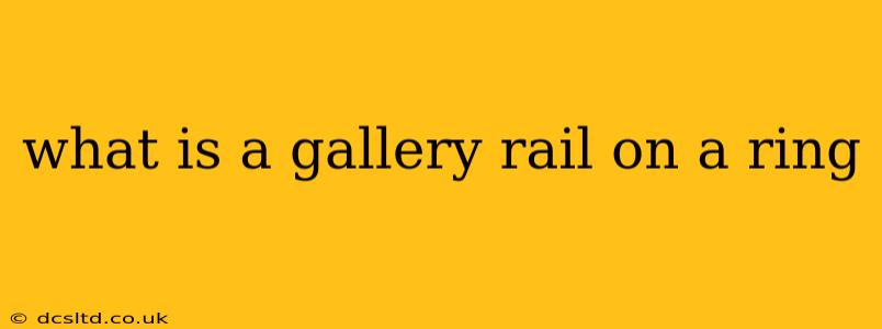 what is a gallery rail on a ring