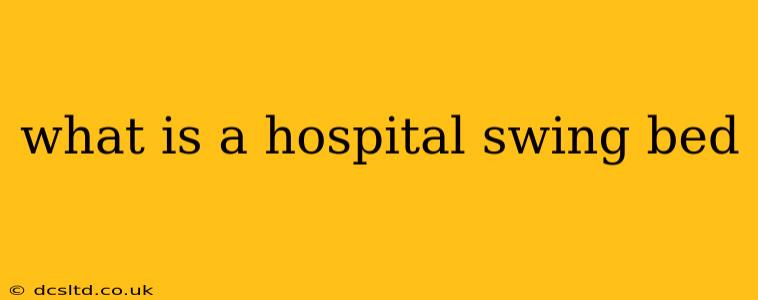 what is a hospital swing bed