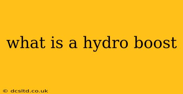 what is a hydro boost