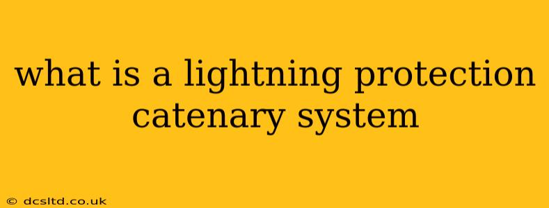 what is a lightning protection catenary system