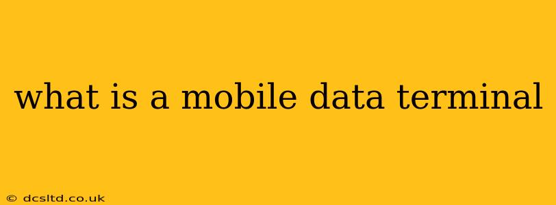 what is a mobile data terminal