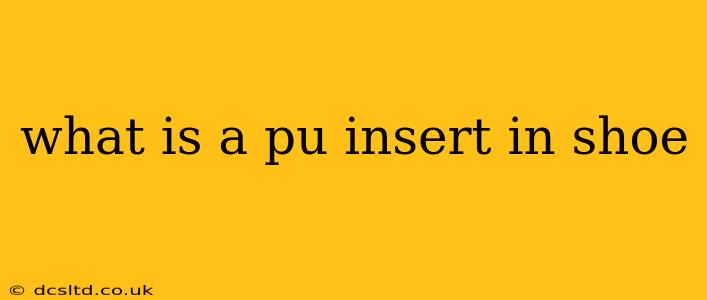 what is a pu insert in shoe