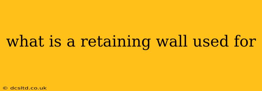 what is a retaining wall used for