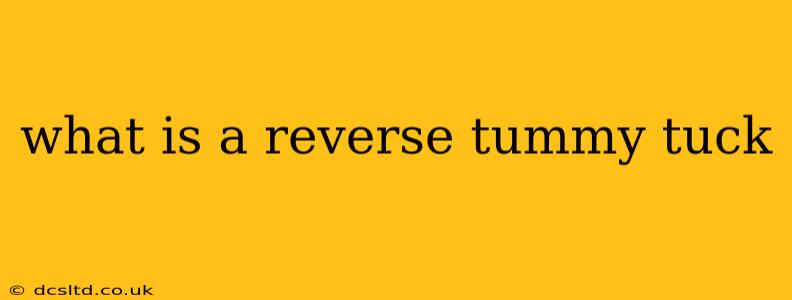 what is a reverse tummy tuck