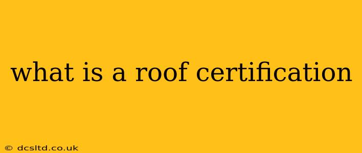 what is a roof certification