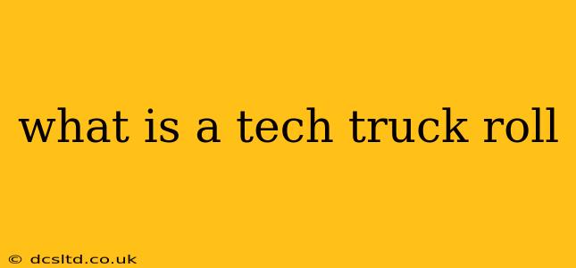 what is a tech truck roll
