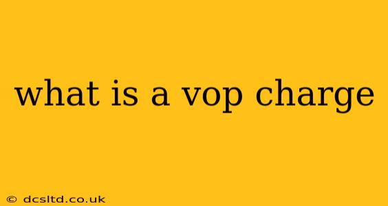 what is a vop charge