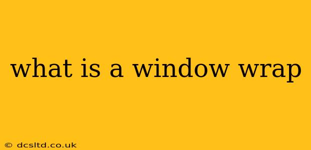 what is a window wrap