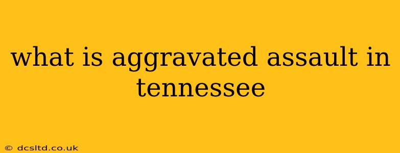what is aggravated assault in tennessee