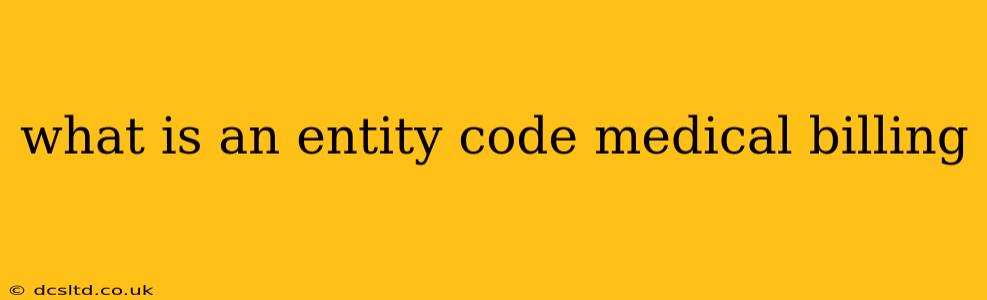 what is an entity code medical billing